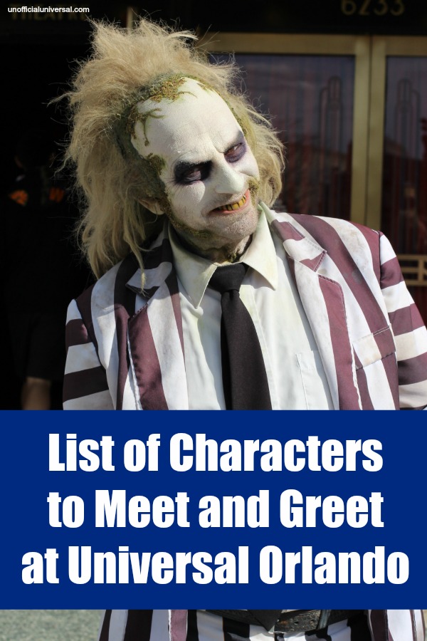 List of characters to meet and greet at Universal Studios and Islands of Adventure - Orlando, Florida - by unofficialuniversal.com.