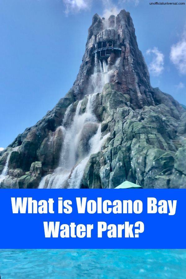 What is Volcano Bay Water Park at Universal Resort Orlando? - by unofficialuniversal.com.