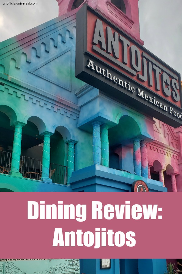 Dining Review: Antojitos Mexican Restaurant at Universal's CityWalk - by unofficialuniversal.com.